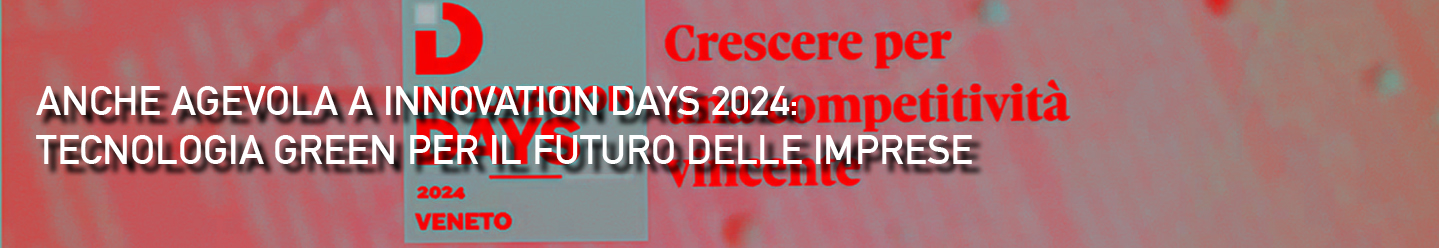 Anche Agevola a Innovation Days 2024-banner